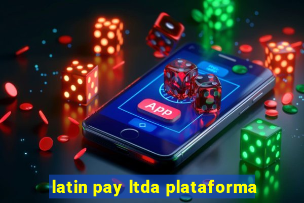 latin pay ltda plataforma